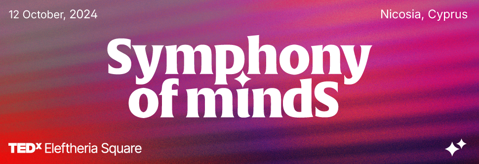 TEDxEleftheriaSquare 2024 - Symphony of Minds