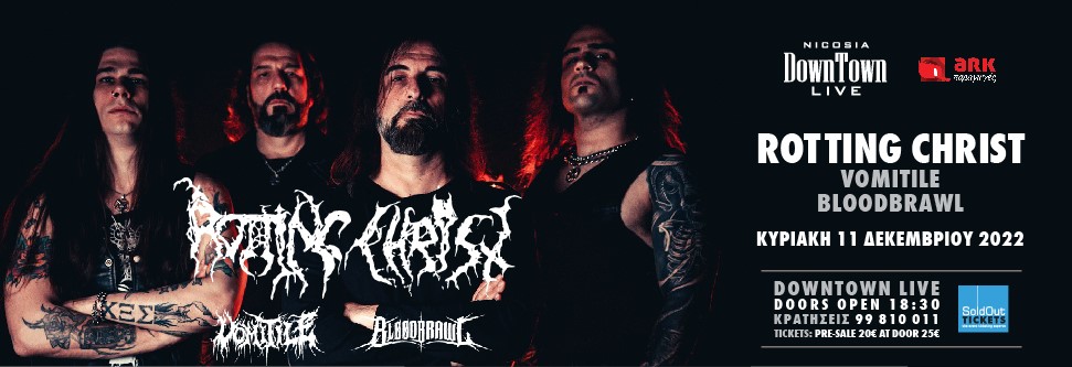 ROTTING CHRIST / VOMITILE / BLOODBRAWL